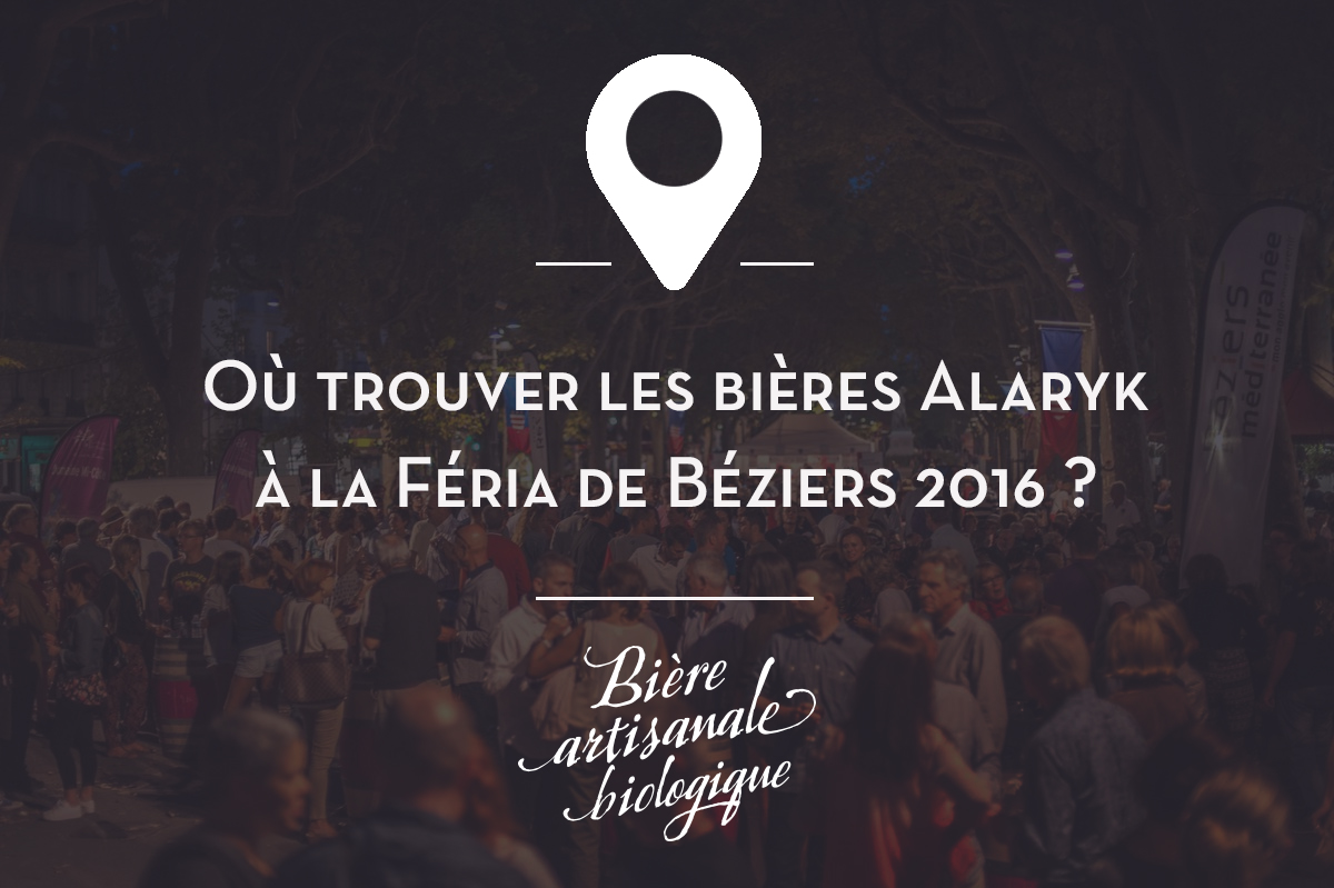 Retrouvez les bières Alaryk à la Feria de Béziers 2016